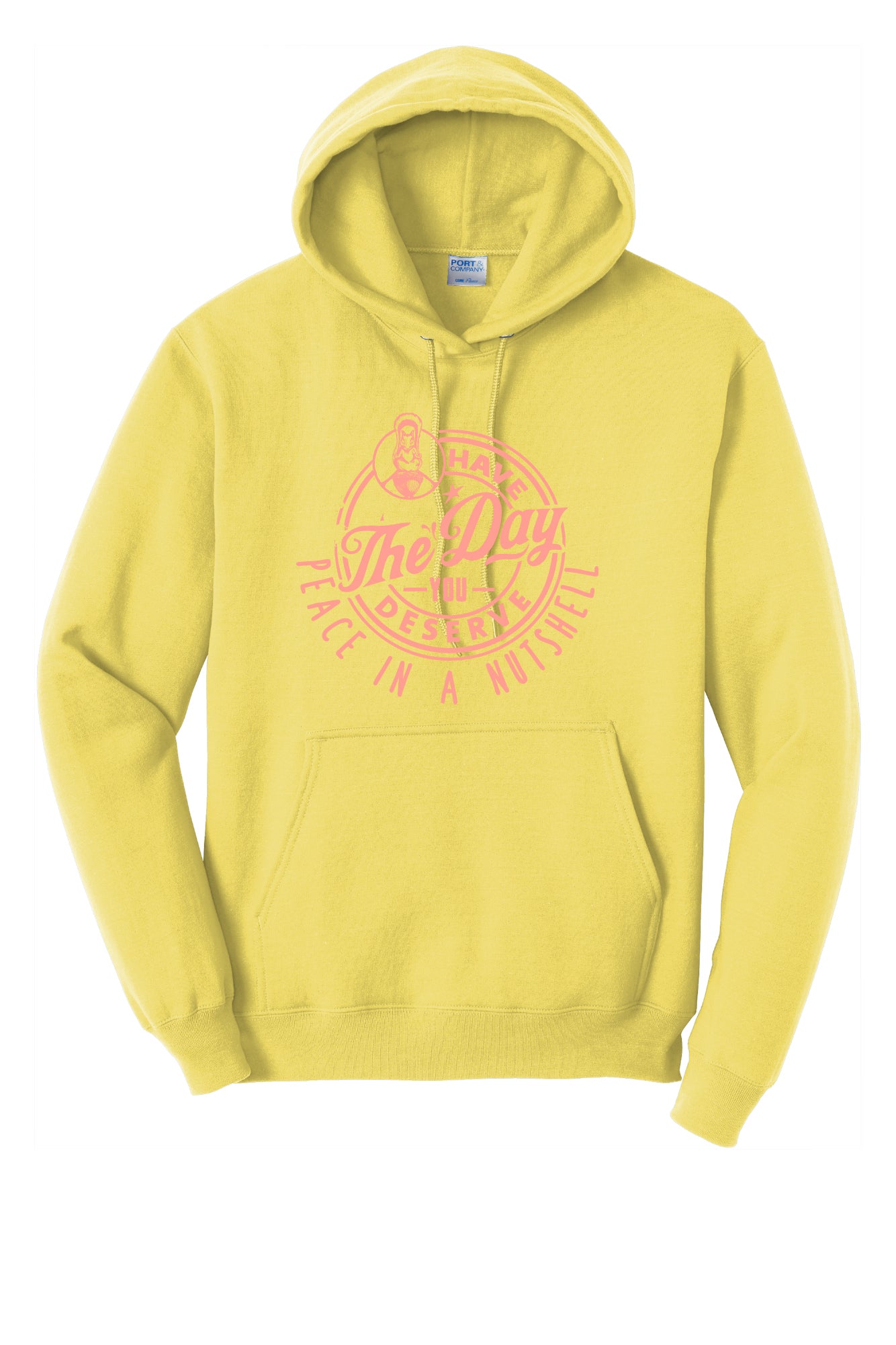 Have the Day you Deserve Hoodie