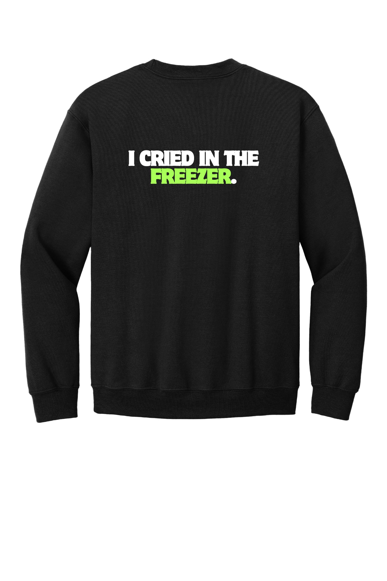 I Cried in the Freezer Apparel