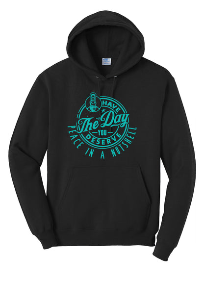 Have the Day you Deserve Hoodie