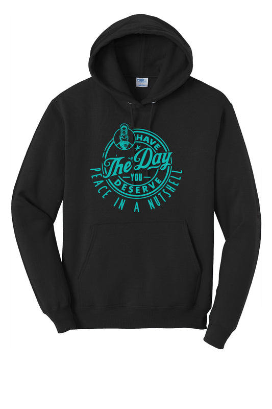 Have the Day you Deserve Hoodie