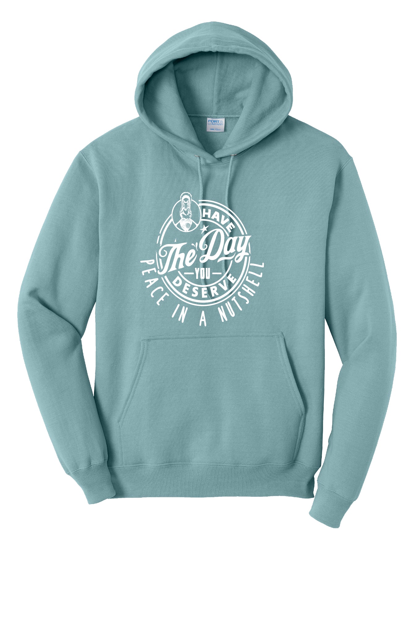 Have the Day you Deserve Hoodie